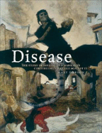 Disease: The Extraordinary Stories Behind History's Deadliest Killers