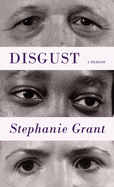 Disgust: A Memoir