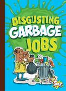 Disgusting Garbage Jobs