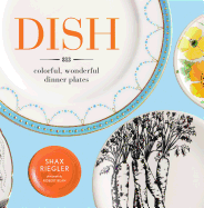 Dish: 813 Colorful, Wonderful Dinner Plates