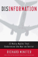 Disinformation: 22 Media Myths That Undermine the War on Terror