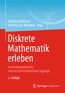 Diskrete Mathematik Erleben: Anwendungsbasierte Und Verstehensorientierte Zug?nge