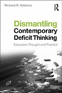 Dismantling Contemporary Deficit Thinking: Educational Thought and Practice