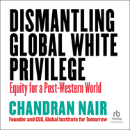 Dismantling Global White Privilege: Equity for a Post-Western World