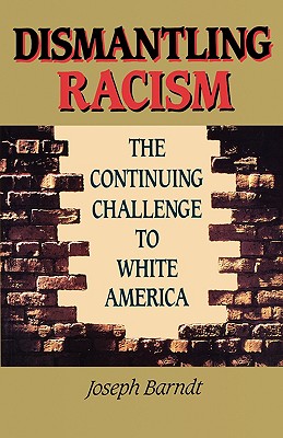 Dismantling Racism - Barndt, Joseph, and Brandt, Joseph