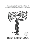 Dismantling the Tree of Knowledge of Good and Evil Within so Love Can Thrive