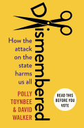 Dismembered: How the Conservative Attack on the State Harms Us All