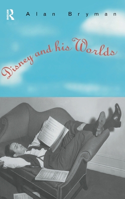 Disney & His Worlds - Bryman, Alan