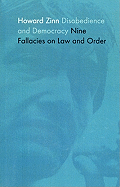 Disobedience and Democracy: Nine Fallacies on Law and Order