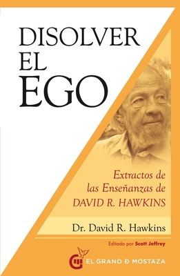 Disolver El Ego - Hawkins, David R, and Jeffrey, Scott