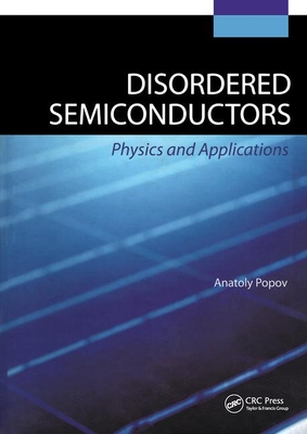 Disordered Semiconductors: Physics and Applications - Popov, Anatoly (Editor)