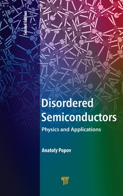 Disordered Semiconductors Second Edition: Physics and Applications - Popov, Anatoly (Editor)
