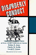 Disorderly Conduct: Excerpts from Actual Court Cases