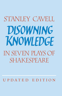 Disowning Knowledge: In Seven Plays of Shakespeare