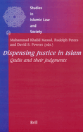 Dispensing Justice in Islam: Qadis and Their Judgements