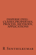 Disperse Dyes - Classes, Properties, Process, Methods, applications