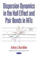 Dispersion Dynamics in the Hall Effect & Pair Bonds in HiTc