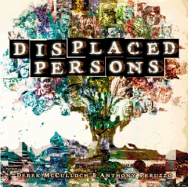 Displaced Persons - McCulloch, Derek, and Peruzzo, Anthony