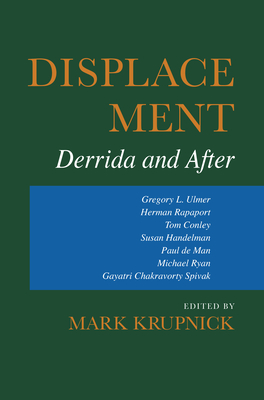 Displacement: Derrida and After - Krupnick, Mark (Editor)