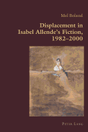 Displacement in Isabel Allende's Fiction, 1982-2000