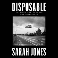 Disposable: America's Contempt for the Underclass