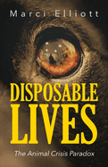 Disposable Lives: The Animal Crisis Paradox