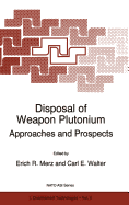 Disposal of Weapon Plutonium: Approaches and Prospects