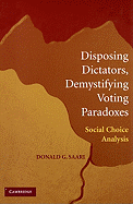 Disposing Dictators, Demystifying Voting Paradoxes: Social Choice Analysis