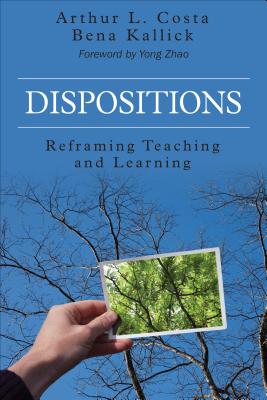 Dispositions: Reframing Teaching and Learning - Costa, Arthur L, and Kallick, Bena