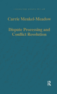 Dispute Processing and Conflict Resolution: Theory, Practice and Policy
