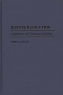 Dispute Resolution: Negotiation and Consensus Building