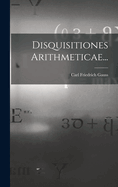 Disquisitiones Arithmeticae...