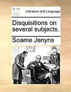 Disquisitions on Several Subjects