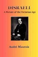 Disraeli: A Picture of the Victorian Age