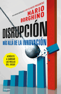 Disrupci?n: M�s All� de la Innovaci?n / The Disruption