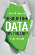 Disrupting Data Governance: A Call to Action