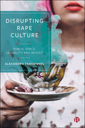 Disrupting rape culture: Public space, sexuality and revolt