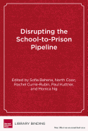 Disrupting the School-To-Prison Pipeline
