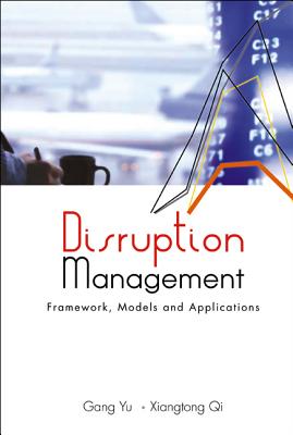 Disruption Management: Framework, Models, and Applications - Yu, Gang, and Qi, Xiangtong
