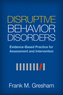 Disruptive Behavior Disorders: Evidence-Based Practice for Assessment and Intervention