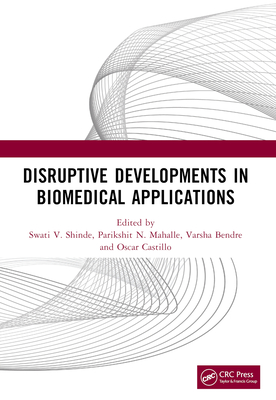 Disruptive Developments in Biomedical Applications - Shinde, Swati V (Editor), and Mahalle, Parikshit N (Editor), and Bendre, Varsha (Editor)