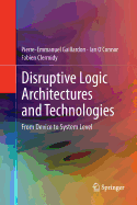 Disruptive Logic Architectures and Technologies: From Device to System Level