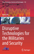 Disruptive Technologies for the Militaries and Security