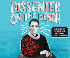 Dissenter on the Bench: Ruth Bader Ginsburg's Life and Work