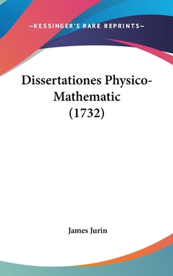 Dissertationes Physico-Mathematic (1732) - Jurin, James