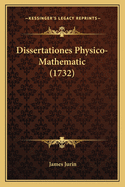 Dissertationes Physico-Mathematic (1732)