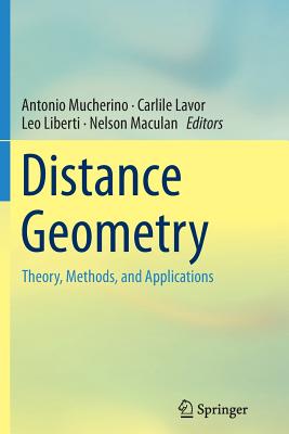 Distance Geometry: Theory, Methods, and Applications - Mucherino, Antonio (Editor), and Lavor, Carlile (Editor), and Liberti, Leo (Editor)