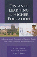 Distance Learning in Higher Education: A Programmatic Approach to Planning, Design Instruction, Evaluation, and Accreditation