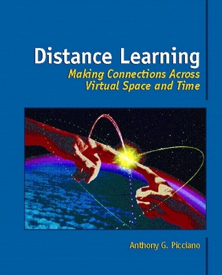 Distance Learning: Making Connections Across Virtual Space and Time - Picciano, Anthony G