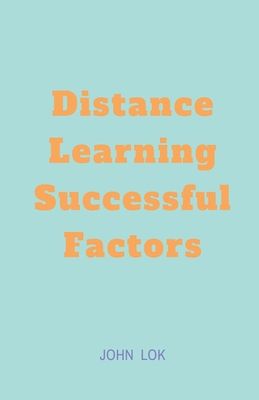 Distance Learning Successful factors - Lok, John